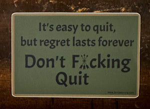 "Don't F*cking Quit" Sticker