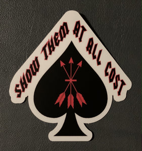 "Show Them At All Cost" Spade with Arrows (3.5"x3.25")